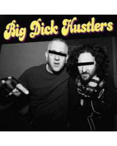 BIG DICK HUSTLERS - BITCHES & HO'S B/W JUST A FRIEND