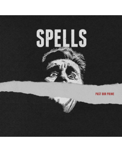 SPELLS - PAST OUR PRIME