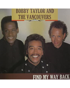 TAYLOR,BOBBY & THE VANCOUVERS - FIND MY WAY BACK