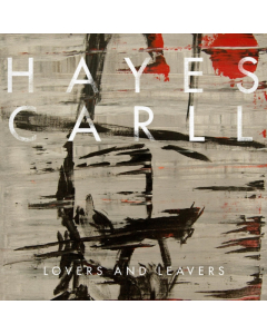 CARLL,HAYES - LOVERS & LEAVERS (GATEFOLD/DL CARD)