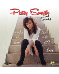 SMYTH,PATTY & SCANDAL - GOODBYE TO YOU! BEST OF THE 80S LIVE