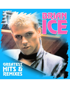 ICE,BRIAN - GREATEST HITS & REMIXE
