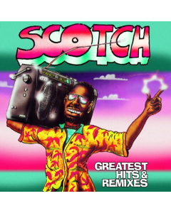 SCOTCH - GREATEST HITS & REMIXES