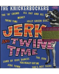 KNICKERBOCKERS - JERK AND TWINE TIME (MONO EDITION)