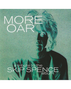 VARIOUS ARTISTS - MORE OAR - A TRIBUTE TO THE SKIP SPENCE ALBUM (2LP)