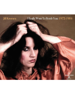 KROESEN,JILL - I REALLY WANT TO BOMB YOU: 1972 -  1984 (CLEAR ORANGE VINYL/2LP)