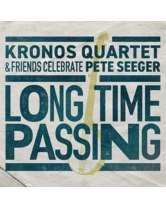 KRONOS QUARTET - LONG TIME PASSING: KRONOS QUARTET & FRIENDS CELEBRATE PETE
