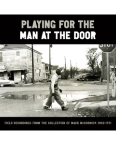 VARIOUS ARTISTS - PLAYING FOR THE MAN AT THE DOOR: FIELD RECORDINGS (6LP)