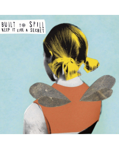 BUILT TO SPILL - KEEP IT LIKE A SECRET