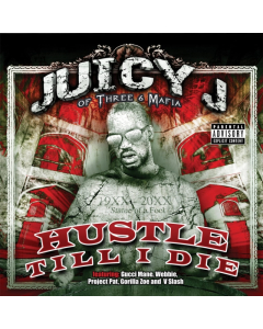 JUICY J - HUSTLE TILL I DIE (X)
