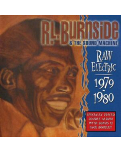 BURNSIDE,R.L. & THE SOUND MACHINE - RAW ELECTRIC: 1979-1980