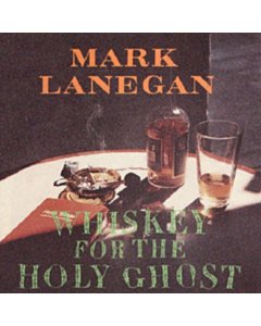 Whiskey For The Holy Ghost (2Lp/Dl Card) - Mark Lanegan