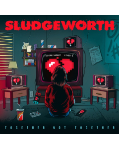 SLUDGEWORTH - TOGETHER NOT TOGETHER