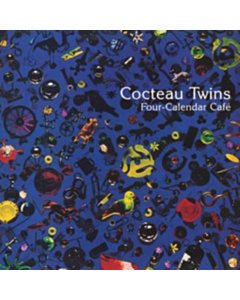 Four Calendar Cafe - Cocteau Twins