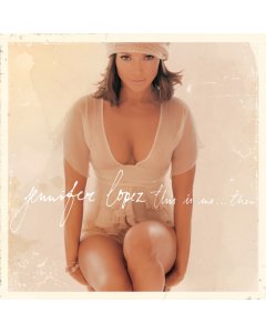 LOPEZ,JENNIFER - THIS IS MEÃ¢Â€Â¦ THEN