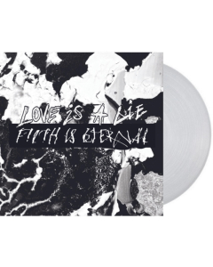 FILTH IS ETERNAL - LOVE IS A LIE, FILTH IS ETERNAL (NATURAL CLEAR VINYL)