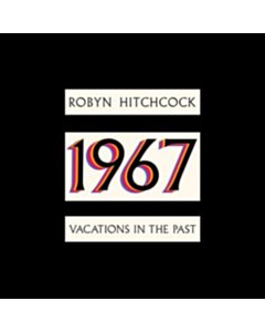 1967: Vacations In The Past - Robyn Hitchcock