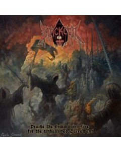 Praise The Communion Fire For The Unhallowed Sacrament - Blackevil