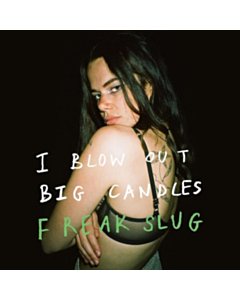 I Blow Out Big Candles  - Freak Slug
