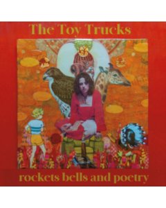 TOY TRUCKS - ROCKETS BELLS & POETRY