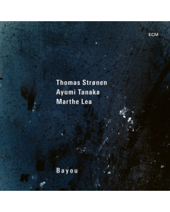 TANAKA,AYUMI; MARTHE LEA; THOMAS STRONEN - BAYOU