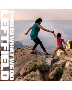 LEFTFIELD - THIS IS WHAT WE DO (WHITE VINYL/2LP) (I)