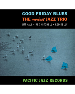 MODEST JAZZ TRIO - GOOD FRIDAY BLUES (BLUE NOTE TONE POET SERIES) 