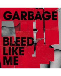 GARBAGE - BLEED LIKE ME