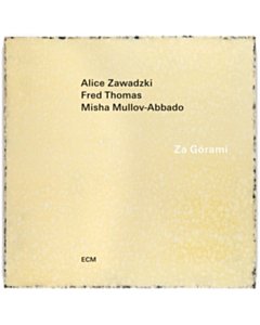 Za Gorami - Alice; Fred Thomas; Misha Mullov-Abbado Zawadzki