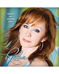 Keep On Loving You - Reba Mcentire
