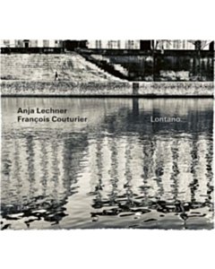 Anja; Francois Couturier Lechner - Lontano