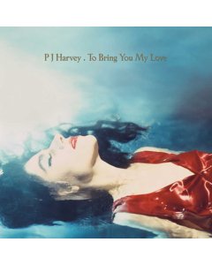 HARVEY,PJ - TO BRING YOU MY LOVE