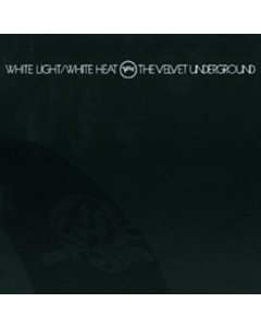 White Light / White Heat - Velvet Underground