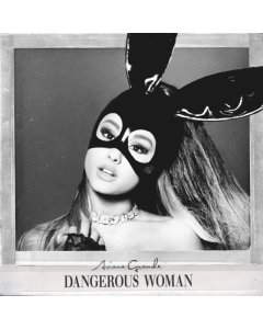 GRANDE,ARIANA - DANGEROUS WOMAN