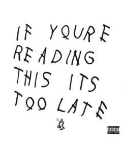 DRAKE - IF YOU'RE READING THIS IT'S TOO LATE (EX)