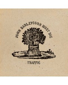 TRAFFIC - JOHN BARLEYCORN MUST DIE
