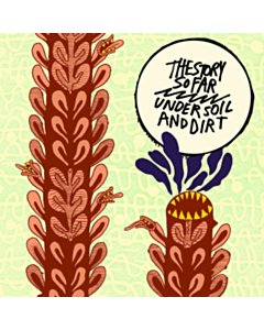 STORY SO FAR - UNDER SOIL & DIRT