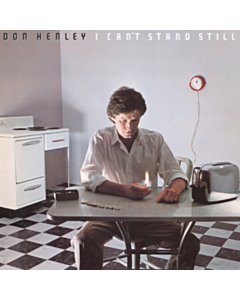I Can'T Stand Still - Don Henley