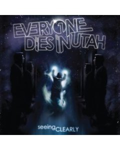EVERYONE DIES IN UTAH - SEEING CLEARLY