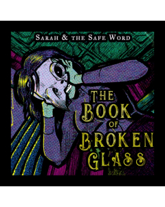 SARAH & THE SAFE WORD - BOOK OF BROKEN GLASS