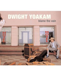 Blame The Vain - Dwight Yoakam