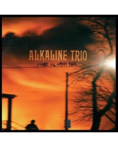 ALKALINE TRIO - MAYBE I'LL CATCH FIRE