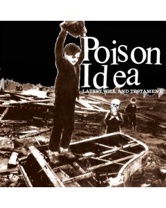 POISON IDEA - LATEST WILL AND TESTAMENT