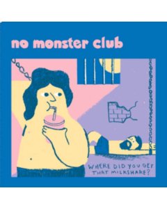 NO MONSTER CLUB - WHERE DID YOU GET THAT MILKSHAKE EP