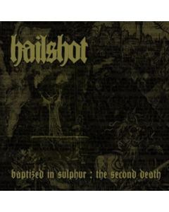 HAILSHOT - BAPTIZED IN SULPHUR: SECOND DEATH