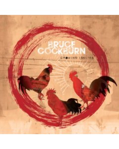 COCKBURN,BRUCE - CROWING IGNITES
