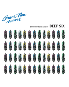 DEEP SIX - BRAVE NEW WAVES SESSION