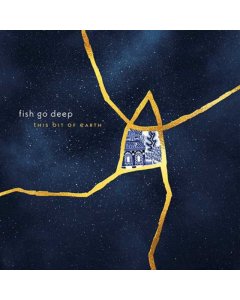 FISH GO DEEP - THIS BIT OF EARTH