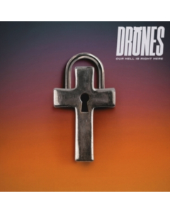 DRONES - OUR HELL IS RIGHT HERE