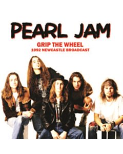 Grip The Wheel: 1992 Newcastle Broadcast - Pearl Jam